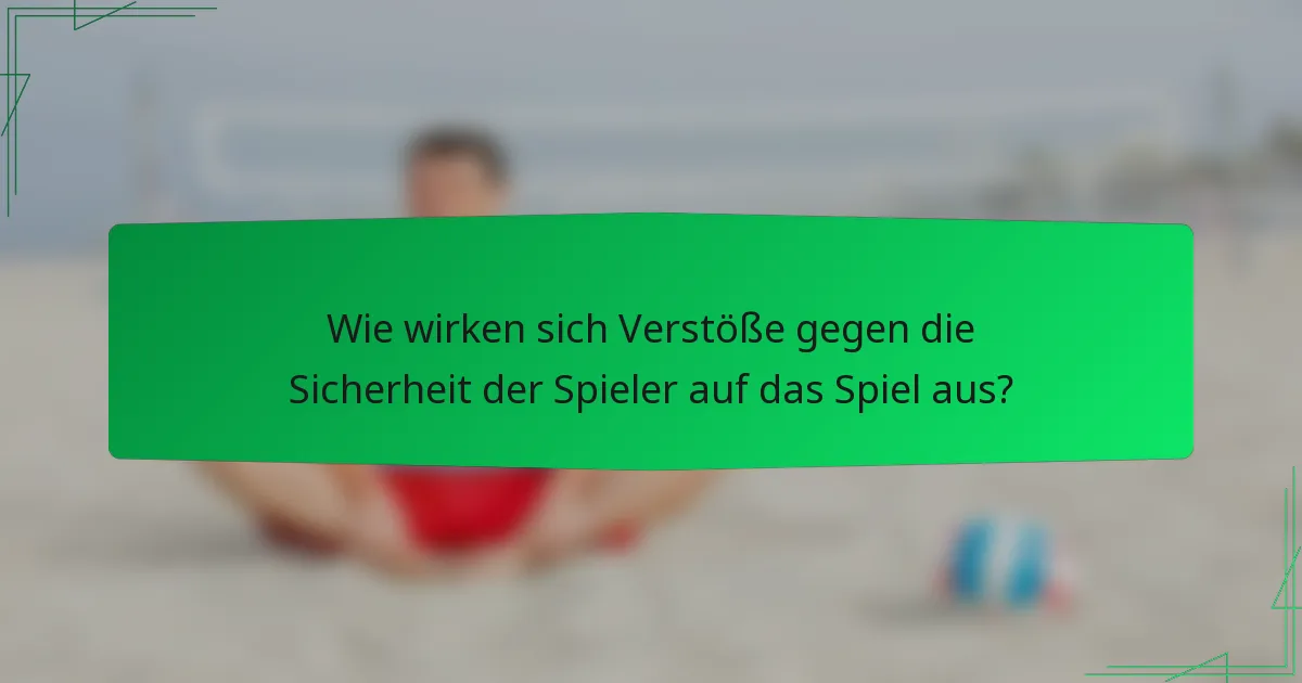 Wie wirken sich Verstöße gegen die Sicherheit der Spieler auf das Spiel aus?